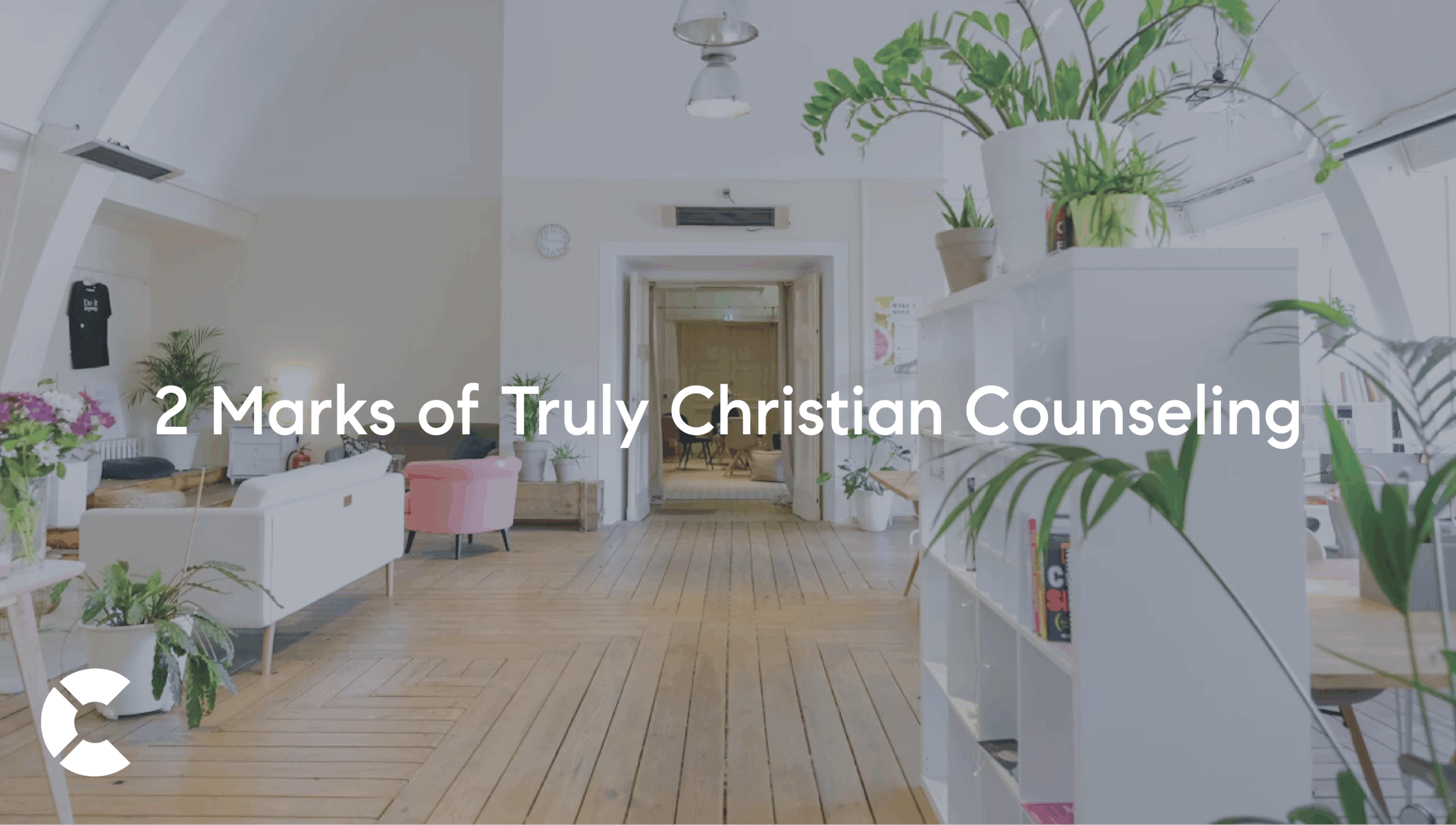 Two Marks of Truly Christian Counseling