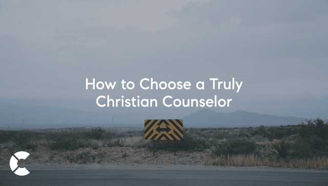 Choosing a Truly Christian Counselor